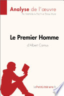 Le Premier Homme d'Albert Camus (Analyse de L'oeuvre) : Analyse Complete et Resume detaille de L'oeuvre /