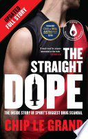 The straight dope : the inside story of sport's biggest drug scandal /