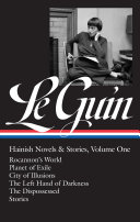 Hainish novels & stories / Ursula K. Le Guin ; Brian Attebery, editor.