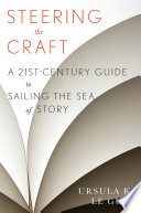 Steering the craft : a twenty-first century guide to sailing the sea of story.