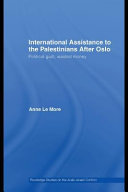 International assistance to the Palestinians after Oslo : political guilt, wasted money /