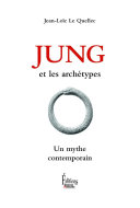 Jung et les archétypes. Un mythe contemporain /