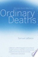 Ordinary deaths : stories from memory /