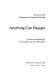 Anything can happen : interviews with contemporary American novelists / conducted and edited by Tom LeClair and Larry McCaffery.