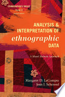 Analysis and interpretation of ethnographic data a mixed methods approach / Margaret D. LeCompte and Jean J. Schensul.