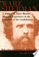 'Ware Sherman : a journal of three months personal experience in the last days of the Confederacy / by Joseph LeConte ; with an introductory reminiscence by his daughter, Caroline LeConte, and a new introduction by William Blair.