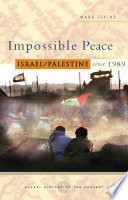 Impossible peace : Israel/Palestine since 1989 /