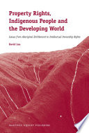 Property rights, indigenous people and the developing world : issues from aboriginal entitlement to intellectual ownership rights /