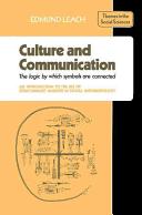 Culture & communication : the logic by which symbols are connected : an introduction to the use of structuralist analysis in social anthropology /