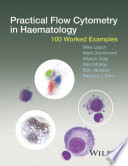 Practical flow cytometry in haematology : 100 worked examples /