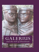 Galerius and the will of Diocletian / Bill Leadbetter.