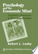 Psychology and the economic mind : cognitive processes & conceptualization / Robert L. Leahy.