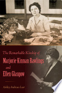 The remarkable kinship of Marjorie Kinnan Rawlings and Ellen Glasgow /