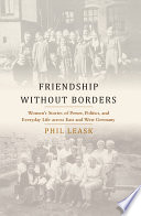 Friendship without borders : women's stories of power, politics, and everyday life across East and West Germany /