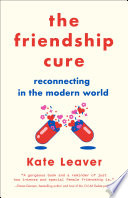 The Friendship Cure : Reconnecting in the Modern World /