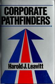 Corporate pathfinders : building vision and values into organizations /