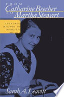 From Catharine Beecher to Martha Stewart : a cultural history of domestic advice /