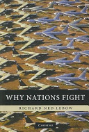 Why nations fight : past and future motives for war / Richard Ned Lebow.