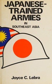 Japanese-trained armies in Southeast Asia : independence and volunteer forces in World War II /