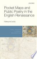 Pocket maps and public poetry in the English Renaissance / Katarzyna Lecky.