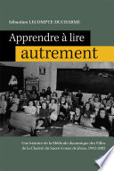 Apprendre à lire autrement : une histoire de la méthode dynamique des filles de la Charité du Sacré-Coeur de Jésus, 1942-2002 /