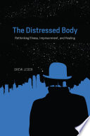 The distressed body : rethinking illness, imprisonment, and healing /