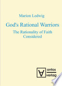 God's rational warriors : the rationality of faith considered /