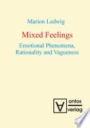 Mixed feelings emotional phenomena, rationality and vagueness / Marion Ledwig.