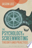 The psychology of screenwriting : theory and practice /