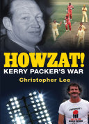 Howzat! : Kerry Packer's cricket war /