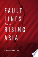 Fault lines in a rising Asia / Chung Min Lee.