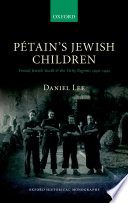 Petain's Jewish children : French Jewish youth and the Vichy regime, 1940-1942 /