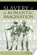 Slavery and the Romantic imagination / Debbie Lee.