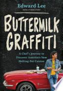 Buttermilk graffiti : a chef's journey to discover America's new melting-pot cuisine / Edward Lee.
