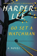 Go set a watchman : a novel / Harper Lee.