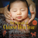 The animals of Chinese New Year = Zhong guo nong li xin nian dong wu sheng xiao / Jen Sookfong Lee ; translation by Kileasa Che Wan Wong.