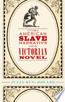 The American slave narrative and the Victorian novel / Julia Sun-Joo Lee.