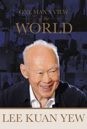 One man's view of the world / Lee Kuan Yew.