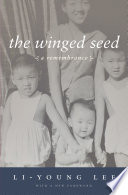 The winged seed : a remembrance / by Li-Young Lee.