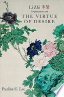 Li Zhi, Confucianism and the virtue of desire Pauline C. Lee.