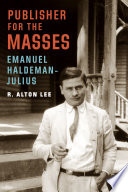 Publisher for the masses, Emanuel Haldeman-Julius /