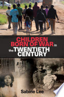 Children born of war in the twentieth century /