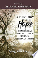 THEOLOGY OF HOPE;CONTEXTUAL PERSPECTIVES IN KOREAN PENTECOSTALISM