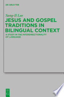 Jesus and Gospel traditions in bilingual context : a study in the interdirectionality of language /