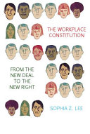 The workplace constitution from the New Deal to the New Right /