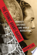 The ethnic avant-garde : minority cultures and world revolution / Steven S. Lee.