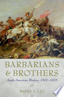 Barbarians and brothers : Anglo-American warfare, 1500-1865 /