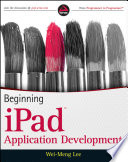 Beginning iPad application development Wei-Meng Lee.