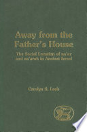 Away from the Father's House : the social location of Na'ar and Na'arah in Ancient Israel /