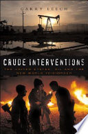 Crude interventions : the US, oil and the new world (dis)order /